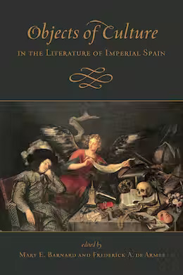 Objects of Culture in the Literature of Imperial Spain