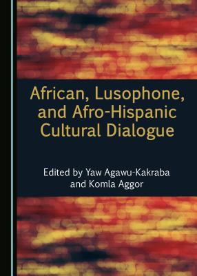 African, Lusophone, and Afro-Hispanic Cultural Dialogue book cover